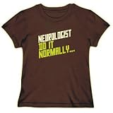 T-Shirt Womens Brown " Neurologist Do it normally ... " Occupations Large