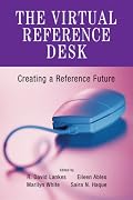 Virtual Reference Desk: Creating a Reference Future (The Virtual Reference Desk Series) (The Virtual Reference Desk Series) (The Virtual Reference Desk Series)