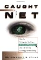 Caught in the Net: How to Recognize the Signs of Internet Addiction - A Sure-fire Strategy for Recovery