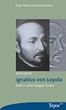 Produkt-Bild: Ignatius von Loyola: Gott in allen Dingen finden