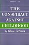 The Conspiracy Against Childhood