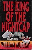 The King of the Night Cap