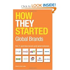 How They Started: Global Brands Edition: How 21 good ideas became great global businesses