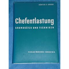 Chefentlastung : Grunds�tze und Techniken.