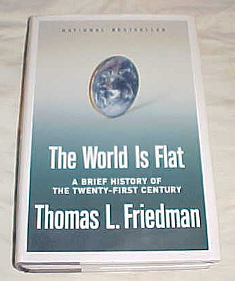 The World Is Flat: A Brief History of the Twenty-first Century By Thomas L. Friedman Hardback 2005