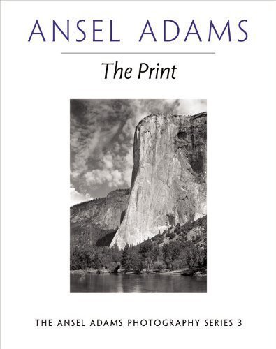 The Print (Ansel Adams Photography, Book 3) The Print (Ansel Adams Photography, Book 3)