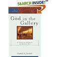 God in the Gallery: A Christian Embrace of Modern Art (Cultural Exegesis) by Daniel A. Siedell