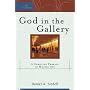 God in the Gallery: A Christian Embrace of Modern Art (Cultural Exegesis)