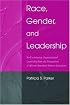 Race, Gender, and Leadership: Re-envisioning Organizational Leadership from the Perspectives of African American Women Executives (Lea's Communication Series)