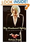 My Husband Betty: Love, Sex, and Life with a Crossdresser