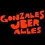 Gonzales Uber Alles