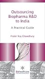 Outsourcing Biopharma R&D to India: A Practical Guide (Pharma, Biotech and Bioscience, Technology and Business)