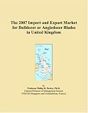 The 2007 Import and Export Market for Bulldozer or Angledozer Blades in United Kingdom