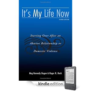 It's My Life Now: Starting Over After an Abusive Relationship or Domestic Violence