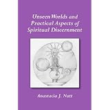 Unseen Worlds and  Practical Aspects of Spiritual Discernment