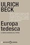 Europa tedesca: La nuova geografia del potere (Anticorpi)