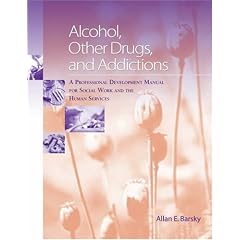 Alcohol, Other Drugs and Addictions: A Professional Development Manual for Social Work and the Human Services