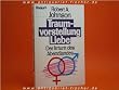 Traumvorstellung Liebe. Der Irrtum des Abendlandes.