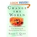 Change the World : How Ordinary People Can Achieve Extraordinary Results