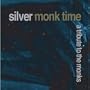 Silver Monk Time: Tribute to the Monks