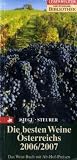 Die besten Weine Österreichs 2006 / 2007. Das Wein-Buch mit Ab-Hof-Preisen