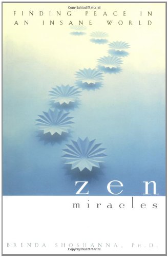 Zen Miracles: Finding Peace in an Insane World
