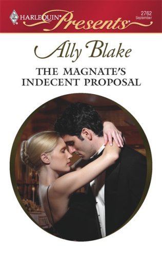 The Magnate's Indecent Proposal (Taken by the Millionaire)