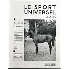 SPORT UNIVERSEL ILLUSTRE (LE) N? 1539 du 27-08-1932 DEAUVILLE L'ARRIVEE DU PRIX MORNY - SOMMAIRE - CECIAS - CHRONIQUE DE LA SEMAINE PAR INTERIM - LE CHEVAL D'EXTERIEUR PAR G DE LA VERTEVILLE - LE CONCOURS HIPPIQUE DE LA BAULE - AU HORSE SHOW DE DUBLIN - LE GREYHOUND PAR PAUL DAUBIGNE - L'ACTUALITE AERONAUTIQUE PAR ROGER LABRIC - LE YACHTING DE CROISIERE PAR J-J B - GOLF PAR MME C CANIVET - A TRAVERS LES SPORTS PAR M DE LABORDERIE - LE SPORT UNIVERSEL TOURISTIQUE - NOS PETITES ANNONCES CLASSEE