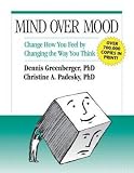 Mind Over Mood: Change How You Feel By Changing the Way You Think Paperback
