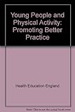 Young people and physical activity : promoting better practice