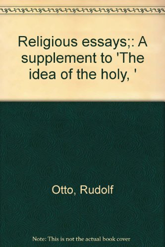Religious essays;: A supplement to 'The idea of the holy, '