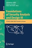 Foundations of Security Analysis and Design III: FOSAD 2004/2005 Tutorial Lectures (Lecture Notes in Computer Science / Security and Cryptology) (v. 3)