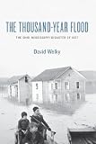 The thousand-year flood : the Ohio-Mississippi disaster of 1937