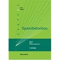 Spannbetonbau - Theorie, Praxis, Berechnungsbeispiele. Theorie, Praxis, Berechnungsbeispiele