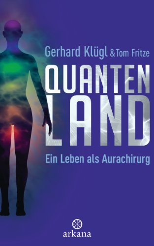 Quantenland: Ein Leben als Aurachirurg (German Edition)
