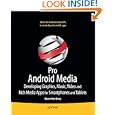 Pro Android Media: Developing Graphics, Music, Video, And Rich Media Apps For