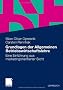 Grundlagen der Allgemeinen Betriebswirtschaftslehre: eine Einf�hrung aus marketingorientierter Sicht