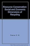 Resource conservation : social and economic dimensions of recycling
