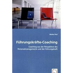 F�hrungskr�fte-Coaching: Coaching aus der Perspektive des Personalmanagements und der F�hrungskraft