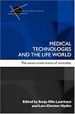 Medical Technologies and the Life World (Critical Studies in Health and Society) (Critical Studies in Health and Society)