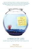 The Goldfish Went on Vacation: A Memoir of Loss (and Learning to Tell the Truth about It)