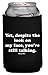 Funny Guy Mugs Yet Despite The Look On My Face You're Still Talking Collapsible Neoprene Can Coolie