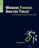 Windows Forensic Analysis Toolkit, Third Edition: Advanced Analysis Techniques for Windows 7