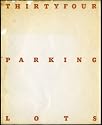 Thirtyfour Parking Lots (First Edition)