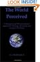 The World Perceived: A Theological And Phenomenological Approach To Thinking About, Perceiving, And Living In-The-World