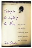 Eating in the Light of the Moon