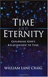 Time and Eternity: Exploring God`s Relationship to Time