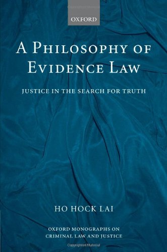 A Philosophy of Evidence Law: Justice in the Search for Truth (Oxford Monographs on Criminal Law and Justice)