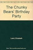 The chunky bears' birthday party