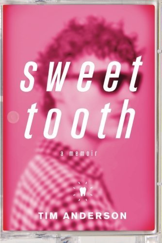 Sweet Tooth: A Memoir by Anderson, Tim (2014) Paperback